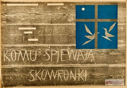 OPAŁKA Roman | PLAKAT, KOMU ŚPIEWAJĄ SKOWRONKI, 1960